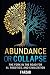 Abundance or Collapse: The Fork in the Road for AI, Robotics, and Civilization (The Future)