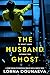 The Husband Ghost: A spine-tingling psychological thriller with a ghostly twist (Secrets & Lies: Standalone Psychological Thrillers)