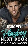 Inked Playboy Next Door by Elodie Ashwood