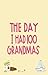 The Day I Had 100 Grandmas