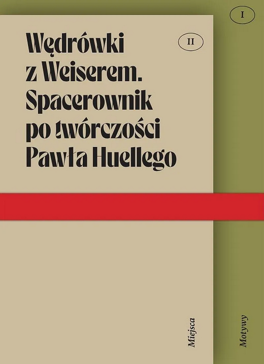 Wędrówki z Weiserem. Spacerownik po twórczości Pawła Huellego (Hardcover)