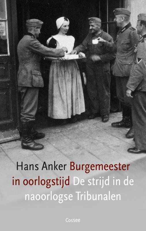 Burgemeester in oorlogstijd: De strijd in de naoorlogse Tribunalen (Paperback)