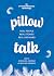 Pillow Talk: Real People. Real Stories. Real Awkward.