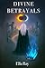 Divine Betrayals: When Divi...