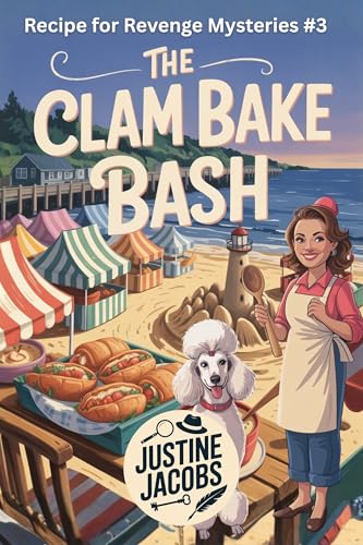 The Clam Bake Bash: A Small Town Culinary Cozy Mystery (Recipe for Revenge Mysteries Book 3)