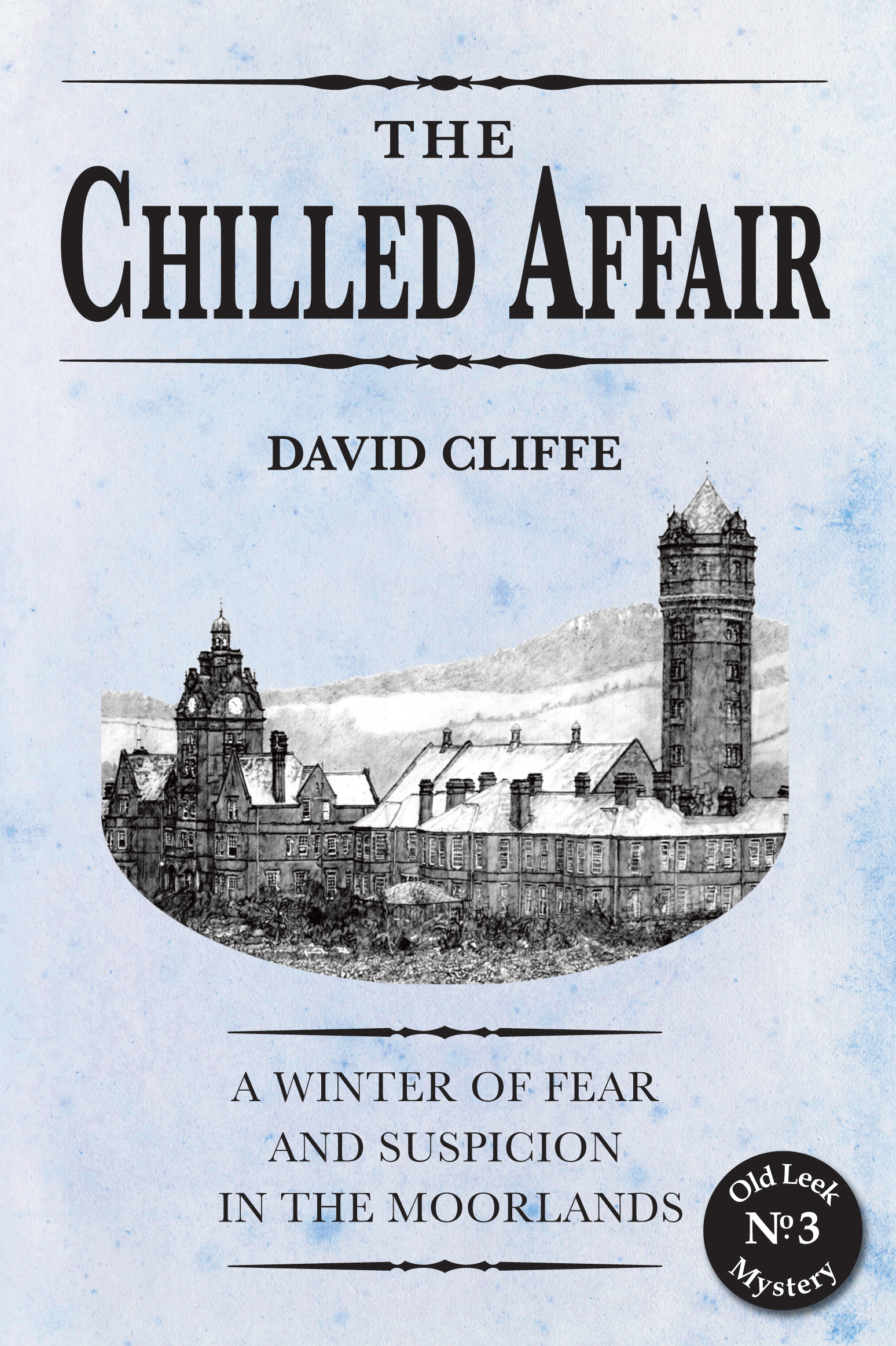 The Chilled Affair: A winter of fear and suspicion in the moorlands (Old Leek Mystery Book 3)