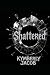 Shattered