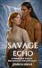 Savage Echo: (Book 4) (Savage Romance Series)
