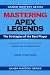 MASTERING APEX LEGENDS: The...
