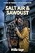 Salt Air & Sawdust by Willa Sage Salt Air & Sawdust by Willa Sage