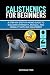 Calisthenics for Beginners:...