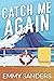 Catch Me Again by Emmy Sanders