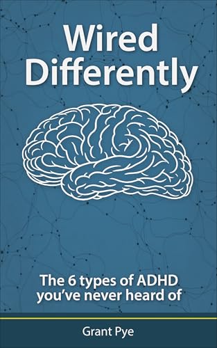 Wired Differently: The six types of ADHD you've never heard of. (Kindle Edition)