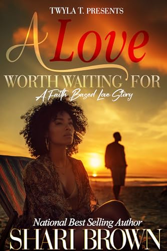 A Love Worth Waiting For: A Faith Based Love Story (Kindle Edition)