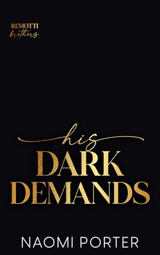 His Dark Demands (Remotti Brothers Book 1)