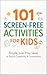101 Screen-Free Activities ...