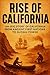 Rise of California: An Epic...