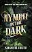 Nymph in the Dark by Shantel Hiett Nymph in the Dark by Shantel Hiett