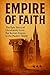 Empire of Faith: The Epic S...