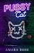 Pussycat by Amara Rose Pussycat by Amara Rose