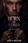 Burn Me Slowly: D...