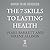 The 7 Skills to Lasting Health