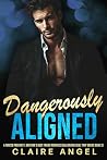 Dangerously Aligned: A Forced Proximity, Brother’s Best Friend Romance (Billionaire Deal Trap)