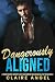 Dangerously Aligned: A Forced Proximity, Brother’s Best Friend Romance (Billionaire Deal Trap)