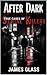 After Dark True Cases of Serial Killers by James Glass