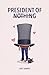 President of Nothing by Joey Sample