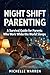 Night Shift Parenting: A Survival Guide for Parents Who Work While the World Sleeps