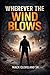 WHEREVER THE WIND BLOWS