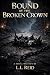 Bound by the Broken Crown: ...