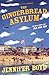 The Gingerbread Asylum: A P...