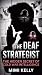 THE DEAF STRATEGIST: THE HI...