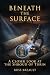 Beneath the Surface: A Clos...