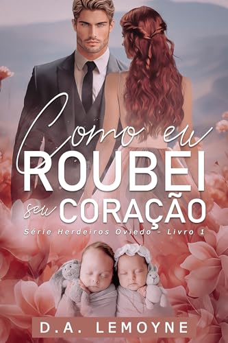 Read Como eu roubei seu coração (Herdeiros Oviedo #1)