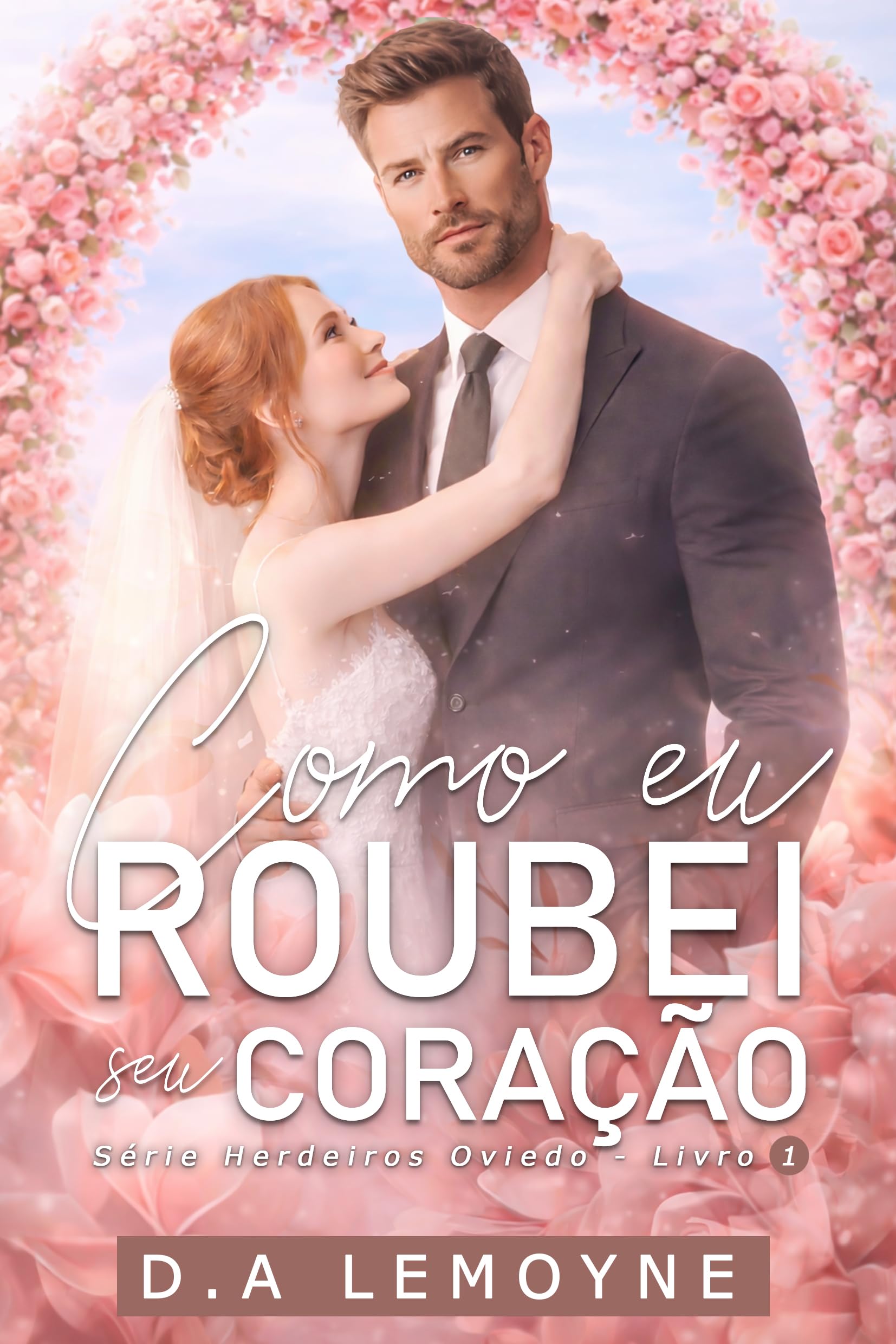 Como eu roubei seu coração (Herdeiros Oviedo #1)