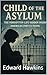 Child of the Asylum: The Fo...