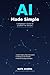AI Made Simple: A Beginner'...