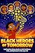 Black Heroes of Tomorrow: I...