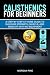 Calisthenics for Beginners:...