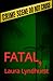 FATAL by Laura Lyndhurst