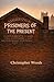 Prisoners of the Present
