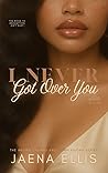 I Never Got Over You