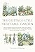 The Cottage-Style Vegetable Garden by Victoria Herbert