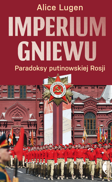 Imperium gniewu. Paradoksy putinowskiej Rosji