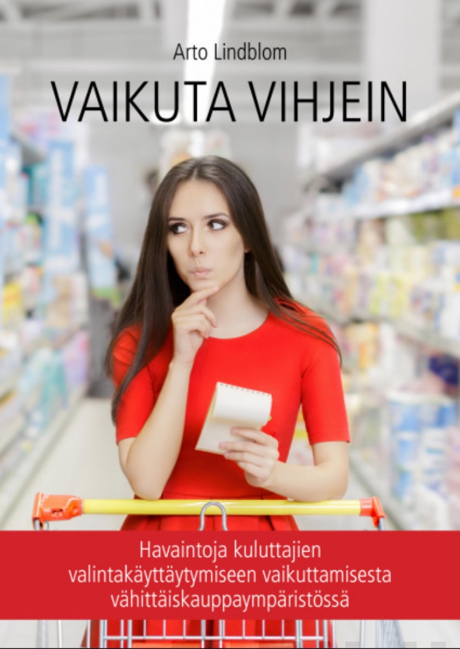 Vaikuta Vihjein: Havaintoja Kuluttajien Valintakäyttäytymiseen Vaikuttamisesta Vähittäiskauppaympäristössä