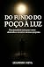 Do Fundo Do Poço a Luz: Uma...