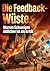 Feedback-Wüste: Warum Schweigen tödlicher ist als Kritik (German Edition)